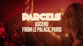 Parcels - Ascend (Live from Le Palace, Paris)