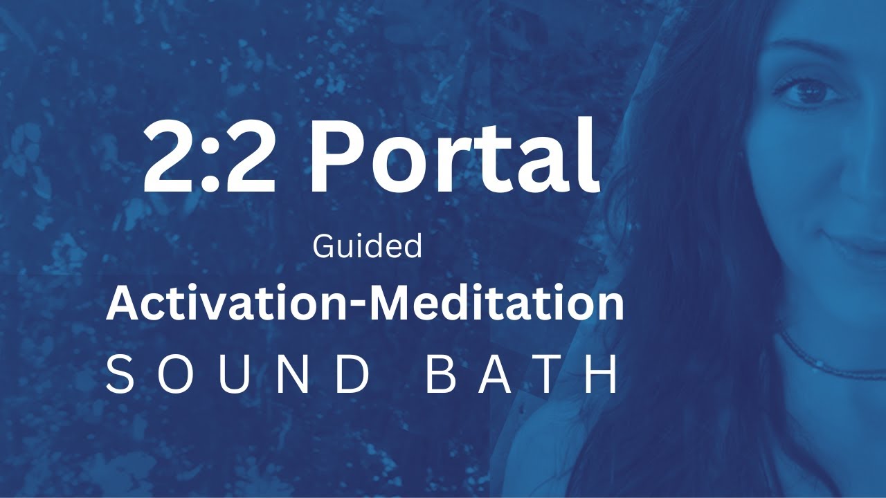 2:2 Portal - Guided Sound Bath Activation-Meditation