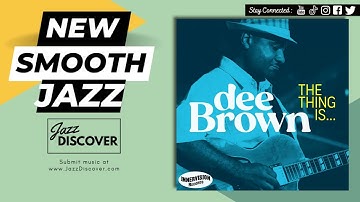 "Dee Brown - The Thing Is" (@deebrownmusic) | ▶️ SMOOTH JAZZ 2023 | JAZZ RADIO