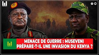 MUSEVENI MENACE DE DÉCLARER LA GUERRE AU KENYA : L’OUGANDA PRÊT À ENVAHIR LE KENYA ?