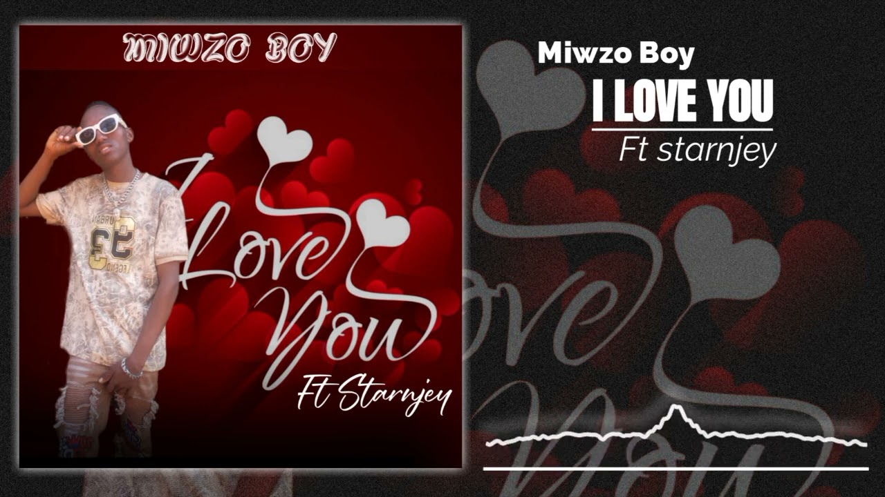Miwzo _ Boy _ ft _ Starnjey _-_ I Love You. (Official music audio)