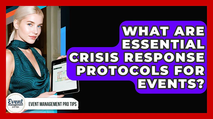 What Are Essential Crisis Response Protocols For Events? - Event Management Pro Tips