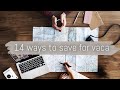 14 WAYS TO SAVE FOR A TRIP