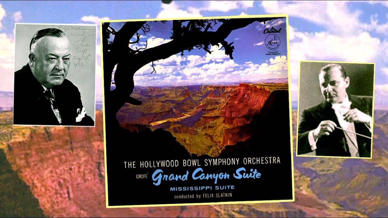 GROFÉ - "The Grand Canyon Suite" ~ The Hollywood Bowl Symphony Orchestra, Felix Slatkin