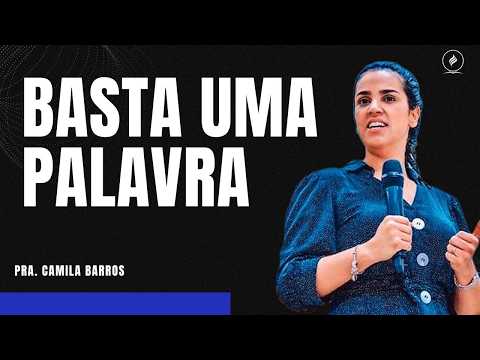 Pra Camila Barros I  BASTA UMA PALAVRA