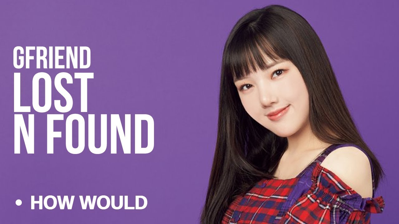 How Would GFRIEND Sing 「Lost N Found」 Lovelyz