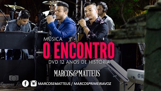 Marcos e Matteus - O Encontro l DVD 12 Anos de História chords