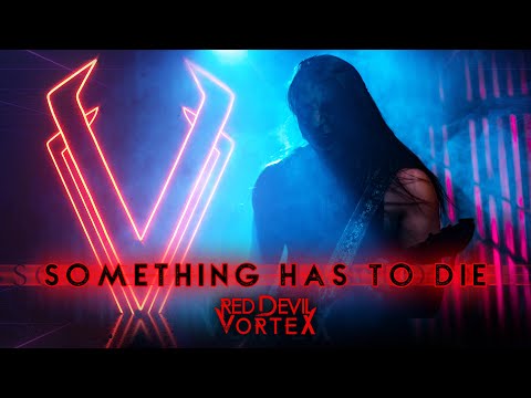 Red Devil Vortex - Something Has To Die