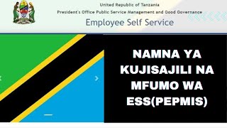 01 Mfumo wa ESS(PEPMIS):  Namna ya Kujisajili kwenye Mfumo wa ESS (PEPMIS)