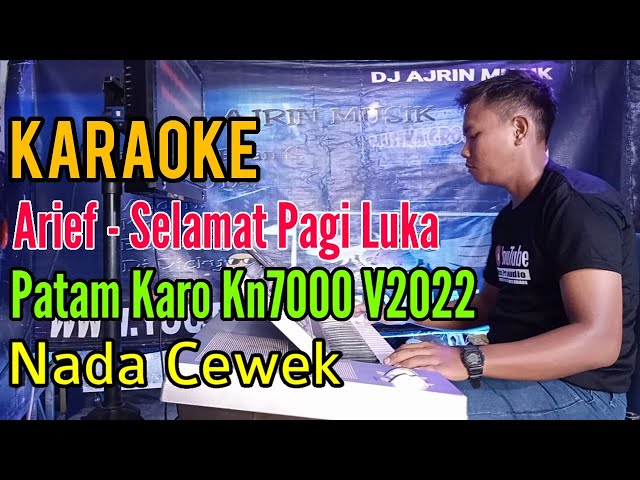 Arief - Selamat Pagi Luka | Patam Karo Kn7000  [Karaoke] Nada Wanita class=