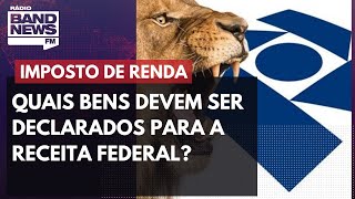 Entenda as normas para declaração de bens no Imposto de Renda Entenda as normas para declaração de bens no Imposto de Renda
