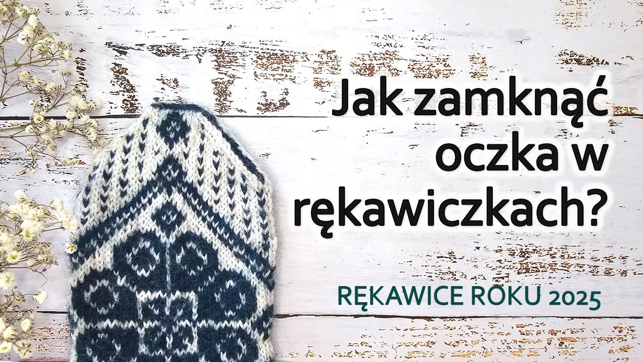 Jak zamknąć oczka w rękawiczkach na drutach? Żakardowe rękawice roku 2025.