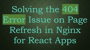 Solving the 404 Error Issue on Page Refresh in Nginx for React Apps