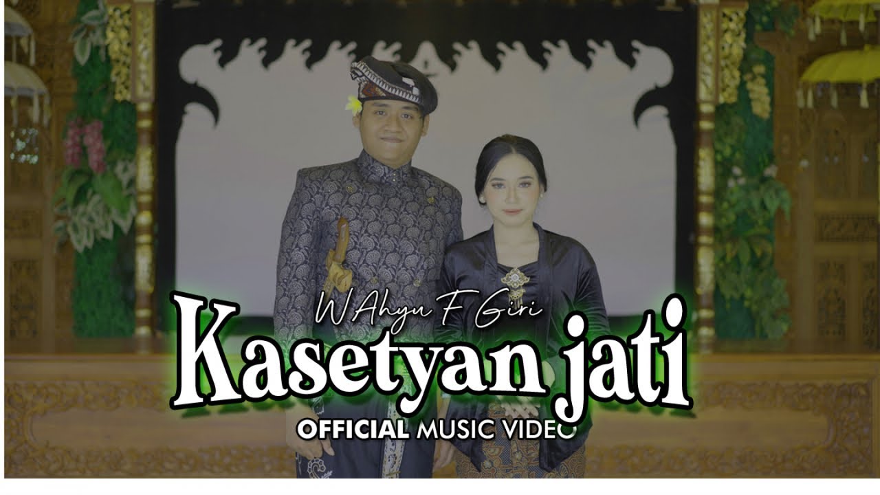Wahyu F Giri - Kasetyan Jati (Official Music Video)