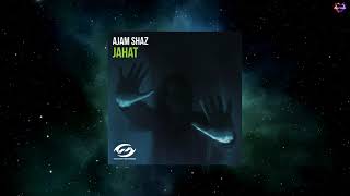 Ajam Shaz - Jahat (Extended Mix) [RADIATION RECORDINGS]