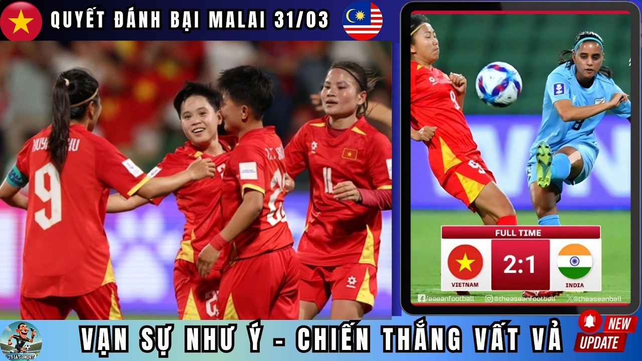 Vạn Sự Như Ý | ĐT Nữ Việt Nam thắng vất vả ĐT Nữ Ấn Độ | Nhật Bản nhọc nhằn thắng Đài Loan