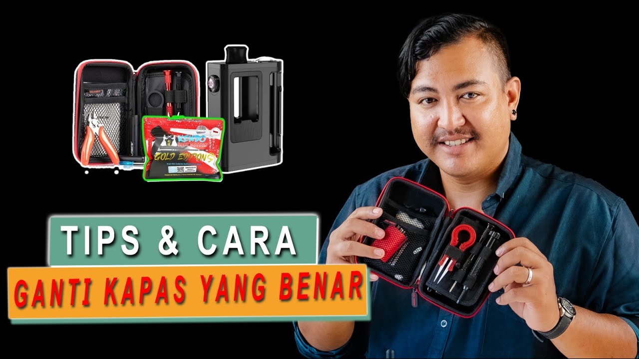 TIPS DAN CARA GANTI KAPAS VAPE YANG BENAR
