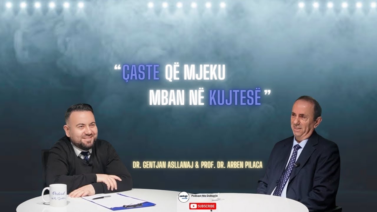 Episodi 62 |Çaste që mjeku mban në kujtesë| Prof. Dr. Arben Pilaca & Dr. Gentjan Asllanaj|