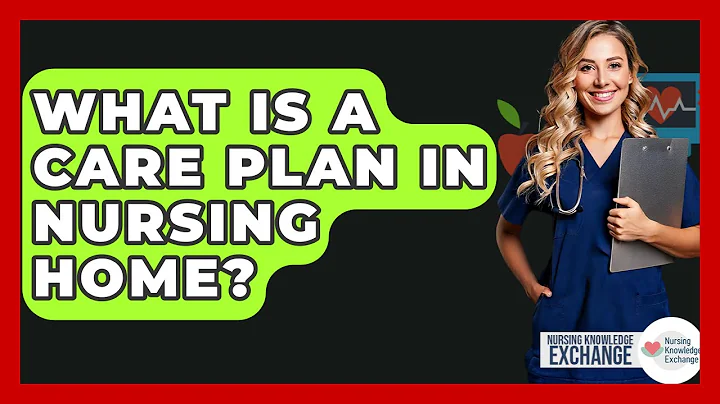 What Is A Care Plan In Nursing Home? - Nursing Knowledge Exchange