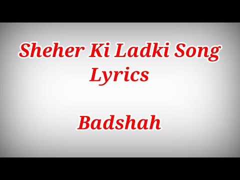 Shehar Ki Ladki Song Lyrics Badshah 
