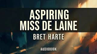 ASPIRING MISS DE LAINE by Bret Harte screenshot 5