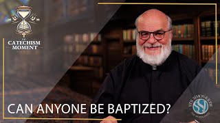 Can Anyone Be Baptized The Catechism Moment
