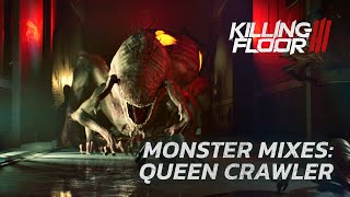 Killing Floor 3 - Monster Mixes Queen Crawler