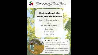 The introduced, the exotic, and the invasive - A story of invasive plants with Dr Ankila Hiremath