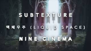 Subtexture - Liquid Space [Official Video]