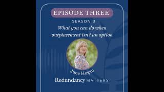 Season 3 - Episode 3 What you can do when outplacement isn't an option