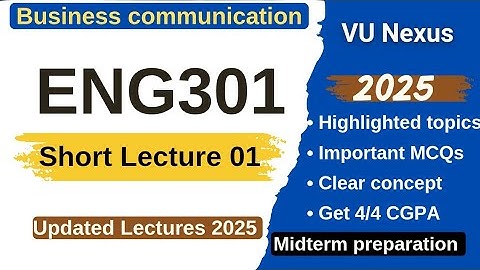 ENG301 Short Lecture 1 | Business Communication | Updated Lectures | Midterm Preparation | VU Nexus