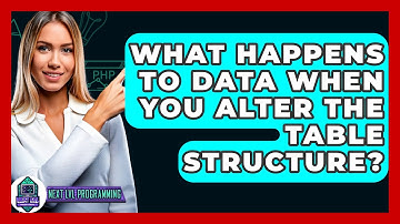 What Happens To Data When You Alter The Table Structure? - Next LVL Programming