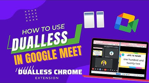 How to use DUALLESS in Google Meet | Split Screen