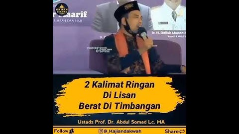 Ceramah singkat UAS tentang 2 kalimat ringan di lisan berat di timbangan