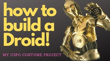 How to build a Droid! My C3PO Project Pt 1