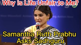 Why is Life Unfair to Me  Samantha Ruth Prabhu Asks Sadhguru