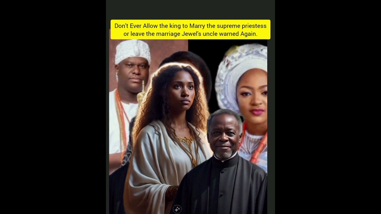 Don't Ever Allow the king to Marry the supreme priestess or leave the marriage Jewel's uncle warned 