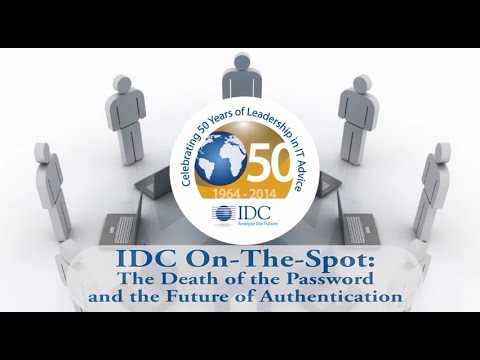 IDC On-The-Spot: The Death of the Password and the Future of Authentication