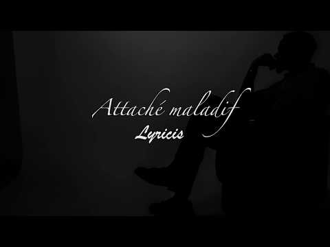 Lyricis Attaché Maladif Lyrics Vidéo