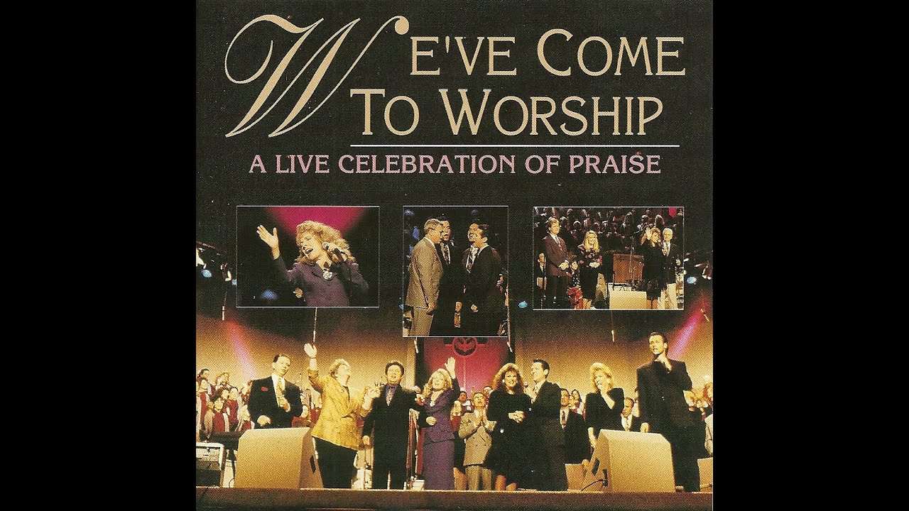 We've Come To Worship A Live Celebration of Praise 1992 - YouTube