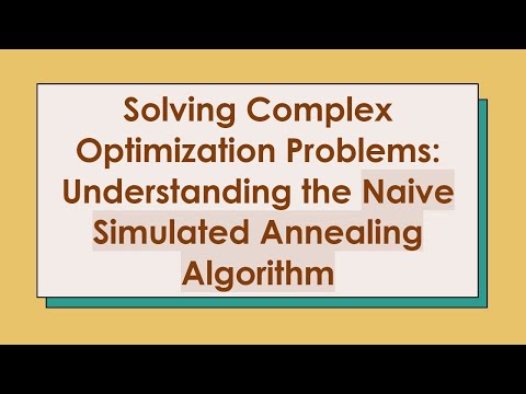 Solving Complex Optimization Problems: Understanding the Naive Simulated Annealing Algorithm