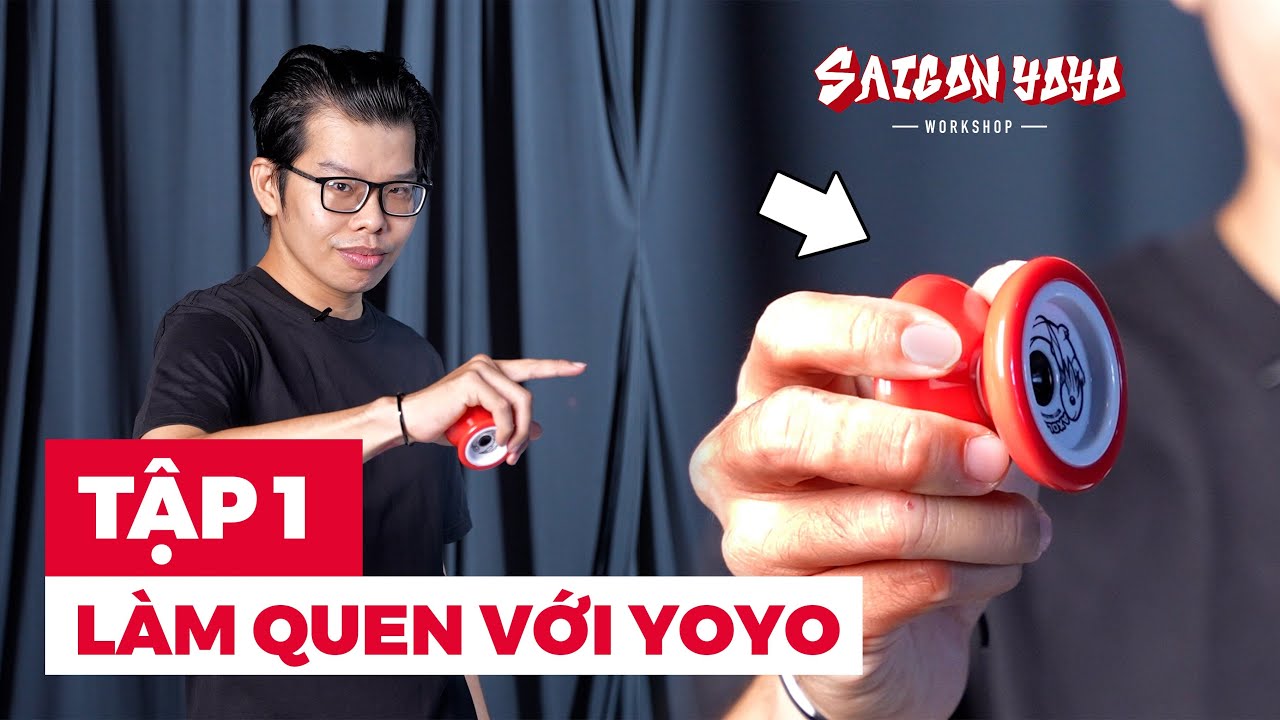 Lớp Học Yoyo | Tập 1 - Làm Quen Với Yoyo | Saigon Yoyo Workshop