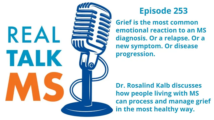 Managing Grief and MS with Dr. Rosalind Kalb