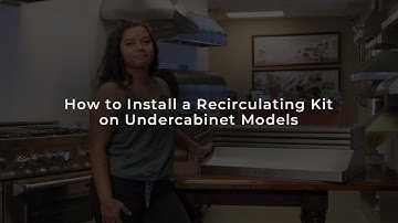 How to install a recirculating kit on undercabinet range hoods