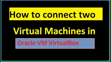 how to connect two virtual machines in VirtualBox