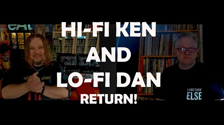 HI-FI KEN AND LO-FI DAN RETURN, AGAIN!