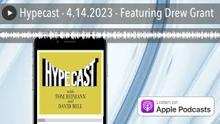 Hypecast - 4.14.2023 - Featuring Drew Grant
