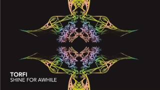Torfi - Shine For Awhile