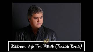 Küllenen Aşk - Fon Müziği (Turkish Remix) Resimi