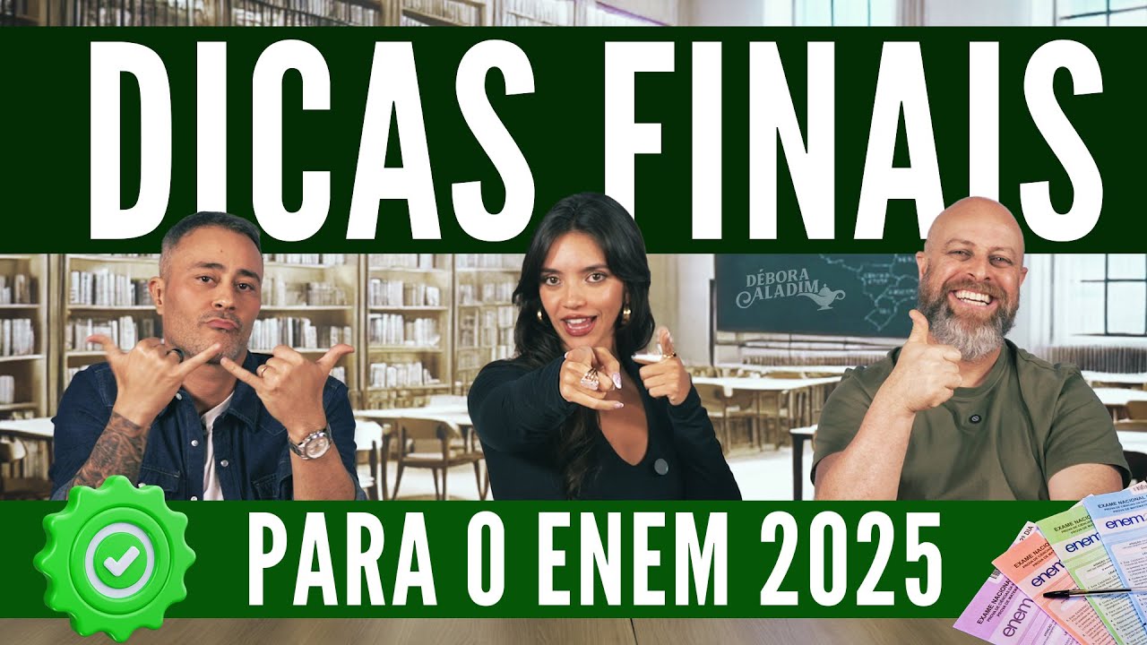 DICAS FINAIS PARA O ENEM 2025 (Débora Aladim, Noslen e Jubilut)